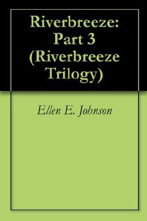 [Riverbreeze Trilogy 03] • Riverbreeze · Part 3